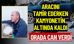 Aracını tamir ederken kamyonetin altında kaldı: Orada can verdi