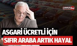 Asgari ücretli için sıfır araba artık sadece hayal!