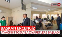 Başkan Ercengiz, ayağının tozuyla ziyaretlere başladı