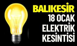 Balıkesir 18 Ocak 2024 Elektrik Kesintisi