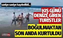 Kış günü denize giren turistler boğulmaktan son anda kurtuldu