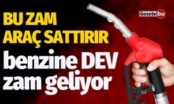 Bu Zam Araç Sattırır! Benzine Dev Zam Geliyor