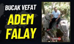 Bucak Vefat Adem Falay (46) Vefat Etmiştir