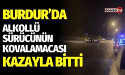 Burdur’da alkollü sürücünün polis kovalamacası kaza ile bitti