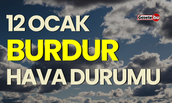 12 Ocak Cuma BURDUR HAVA DURUMU nasıl olacak ?