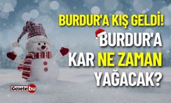 Burdur'a kış geldi! Burdur'a kar ne zaman yağacak?