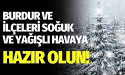 Burdur ve İlçeleri Soğuk ve Yağışlı Havaya Hazır Olun!