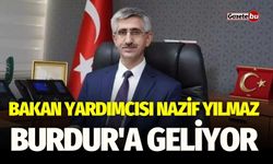 Bakan Yardımcısı Nazif Yılmaz Burdur'a Geliyor