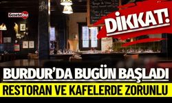 Dikkat! Burdur'da Bugün Başladı...Restoran Ve Kafelerde Başladı