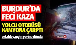 Burdur'da Feci Kaza ! Yolcu Otobüsü Kamyona Çarptı