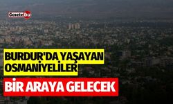 Burdur'da yaşayan Osmaniyeliler Bir Araya Gelecek