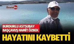 Burdurlu Astsubay Hamit Özbek Hayatını Kaybetti