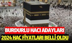 Burdurlu Hacı Adayları, 2024 Hac Fiyatları Belli Oldu