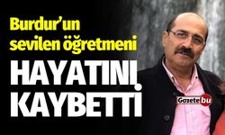 Burdur'un Sevilen Öğretmeni Hayatını Kaybetti