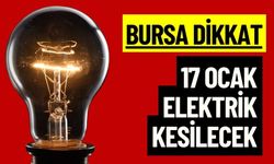 Bursa 17 Ocak Elektrik Kesintisi Yaşanacak