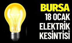 Bursa 18 Ocak Elektrik Kesintisi Yaşanacak