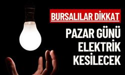 Bursa 7 Ocak Pazar Elektrik Kesintisi Yaşanacak