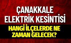 Çanakkale 13 Ocak Cumartesi Elektrik Kesintisi | GÜNCEL KESİNTİLER