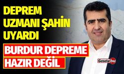 Deprem Uzmanı Şahin Uyardı! "BURDUR DEPREME HAZIR DEĞİL"