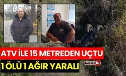 Feci Kaza! ATV ile 15 metreden uçtu: 1 ölü, 1 yaralı