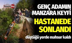 Genç adamın manzara keyfi hastanede sonlandı