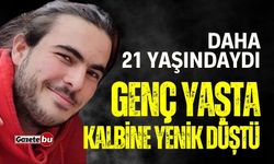 Daha 21 Yaşındaydı! Genç Yaşta Kalbine Yenik Düştü