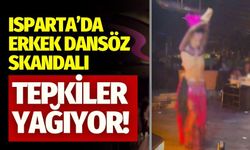 Isparta'da Erkek Dansöz Skandalı! Tepkiler Yağıyor