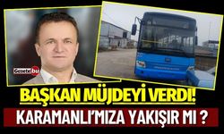 Başkan Müjdeyi Verdi! KARAMANLI’MIZA YAKIŞIR MI ?