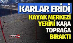 Karlar Eridi! Kayak Merkezi Kara Toprak Oldu