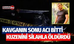 Tartışmanın sonu acı bitti: Kuzenini silahla öldürdü