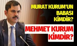 Murat Kurum'un babası kimdir? Murat Kurum'un babası Mehmet Kurum kimdir?