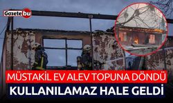 Müstakil ev alev topuna döndü: Kullanılamaz hale geldi