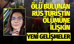 Ölü bulunan Rus turistin ölümüne ilişkin yeni gelişmeler