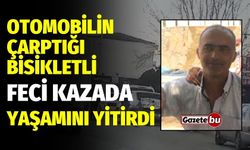 Otomobilin çarptığı bisikletli feci kazada yaşamını yitirdi