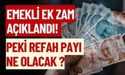 Emekli Ek Zam Açıklandı! Peki Refah Payı Ne Olacak ?