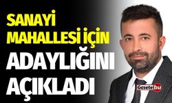 Sanayi Mahallesi için adaylığını açıkladı