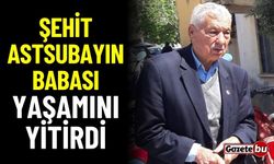 Şehit astsubayın babası yaşamını yitirdi