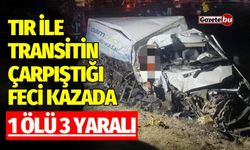 Tır ile transit çarpıştığı feci kazada 1 ölü, 3 yaralı