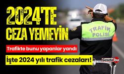 Trafikte Bunu Yapanlar Yandı! İşte 2024 Yılı Trafik Cezaları