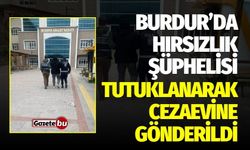 Burdur Aranan Hırsızlık Şüphelisi Tutuklanarak Cezaevine Gönderildi