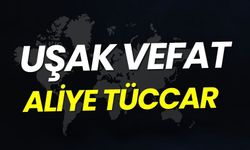 Uşak Vefat: Aliye Tüccar Vefat Etmiştir