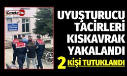 Uyuşturucu tacirleri kıskavrak yakalandı: 2 kişi tutuklandı