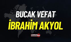 Bucak Vefat: İbrahim Akyol Vefat Etmiştir