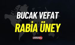 Bucak Vefat: Rabia Üney Vefat Etmiştir