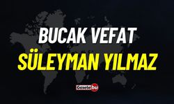 Bucak Vefat: Süleyman Yılmaz Vefat Etmiştir