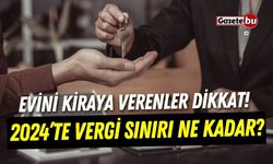 Evini Kiraya Verenler Dikkat! 2024’te Vergi Sınırı Ne Kadar?