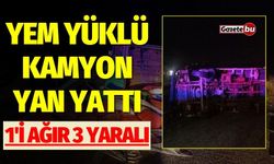 Yem yüklü kamyon yan yattı: 1'i ağır 3 yaralı