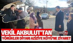 Vekil Akbulut'tan Yörükler Diyarı Aziziye Köyü'ne Ziyaret