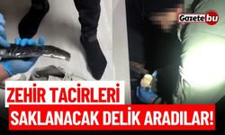 Zehir tacirleri saklanacak delik aradılar!