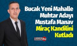 Bucak Yeni Mahalle Muhtar Adayı Mustafa Manav Miraç Kandilini Kutladı